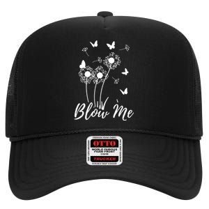 Blow Me Funny Dandelion Plant Flower Lovers Men Women High Crown Mesh Back Trucker Hat