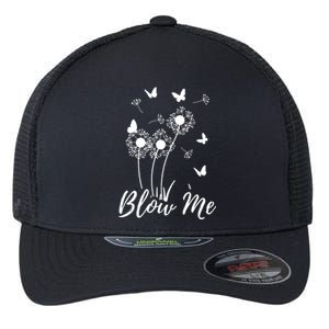 Blow Me Funny Dandelion Plant Flower Lovers Men Women Flexfit Unipanel Trucker Cap