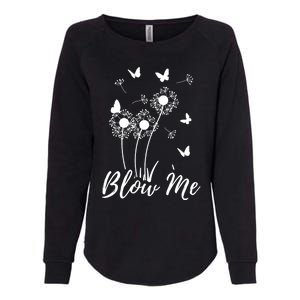 Blow Me Funny Dandelion Plant Flower Lovers Men Women Womens California Wash Sweatshirt