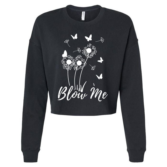 Blow Me Funny Dandelion Plant Flower Lovers Men Women Cropped Pullover Crew