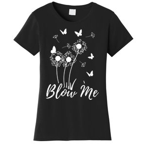 Blow Me Funny Dandelion Plant Flower Lovers Men Women Women's T-Shirt