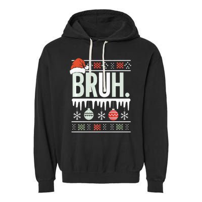 Bruh Meme Funny Christmas Santa Greeting Teens Xmas Garment-Dyed Fleece Hoodie