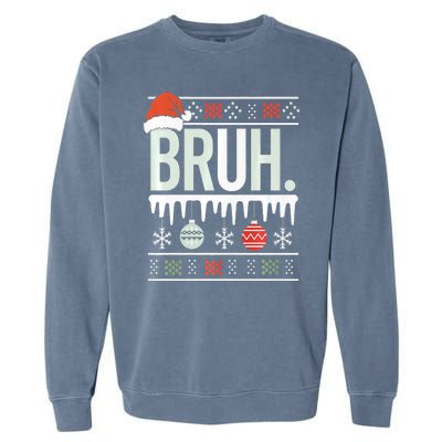 Bruh Meme Funny Christmas Santa Greeting Teens Xmas Garment-Dyed Sweatshirt