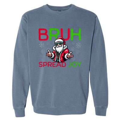 Bruh Meme Funny Christmas  Spread Joy Hip Hop Santa Garment-Dyed Sweatshirt