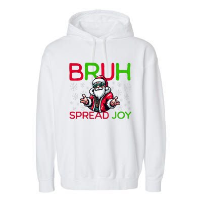 Bruh Meme Funny Christmas  Spread Joy Hip Hop Santa Garment-Dyed Fleece Hoodie