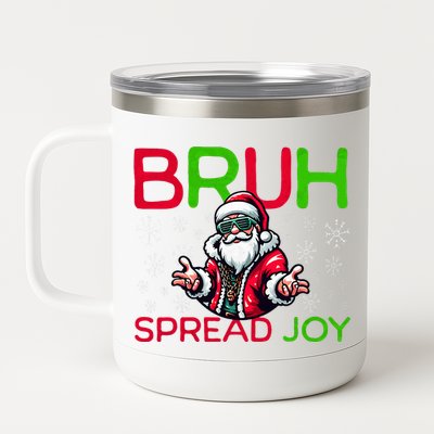 Bruh Meme Funny Christmas  Spread Joy Hip Hop Santa 12 oz Stainless Steel Tumbler Cup