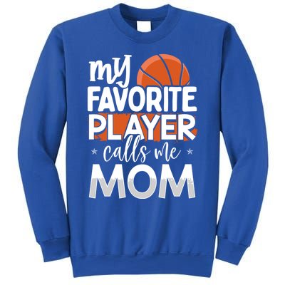 Basketball My Favorite Player Calls Me Mom Funny Gift Sweatshirt