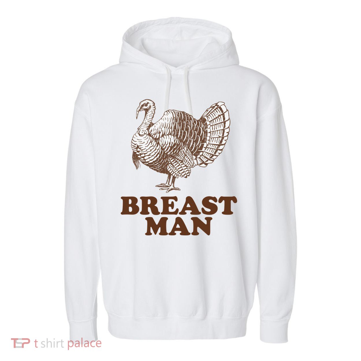 Breast Man Funny Turkey Thanksgiving Garment-Dyed Fleece Hoodie
