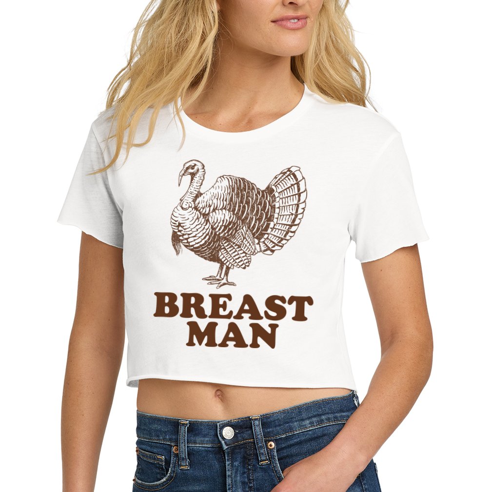 Breast Man Funny Turkey Thanksgiving Women's Crop Top Tee