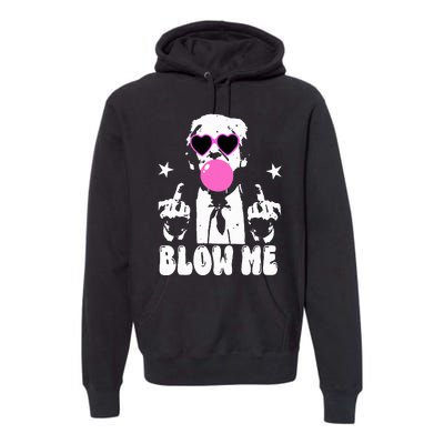 Blow Me Funny Trump Donald Trump 2024 Premium Hoodie