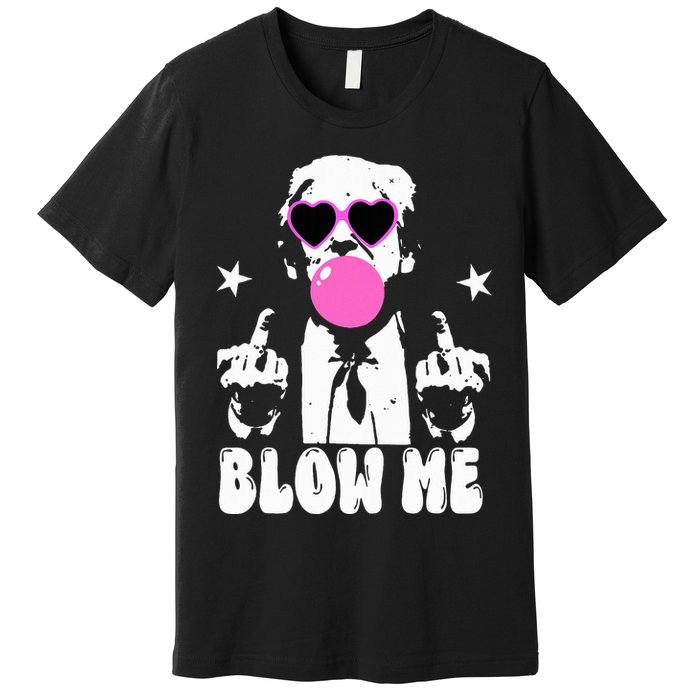 Blow Me Funny Trump Donald Trump 2024 Premium T-Shirt