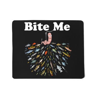 Bite Me Fishing Gift For Fishing Lovers Mousepad