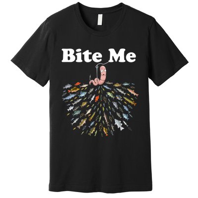 Bite Me Fishing Gift For Fishing Lovers Premium T-Shirt