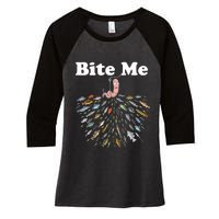 Bite Me Fishing Gift For Fishing Lovers Women's Tri-Blend 3/4-Sleeve Raglan Shirt