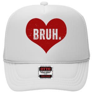 Bruh Meme Funny Valentine High Crown Mesh Back Trucker Hat