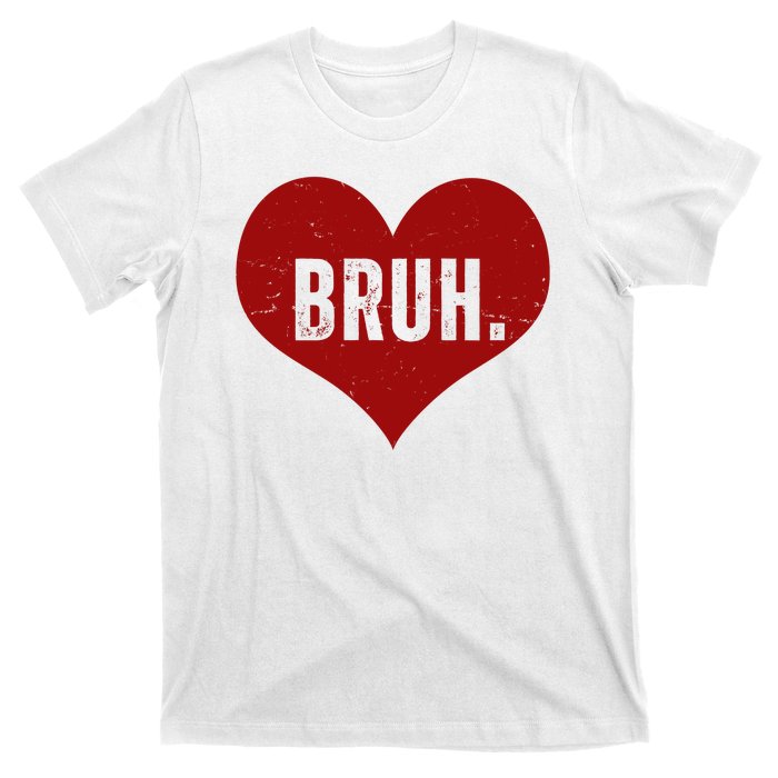 Bruh Meme Funny Valentine T-Shirt