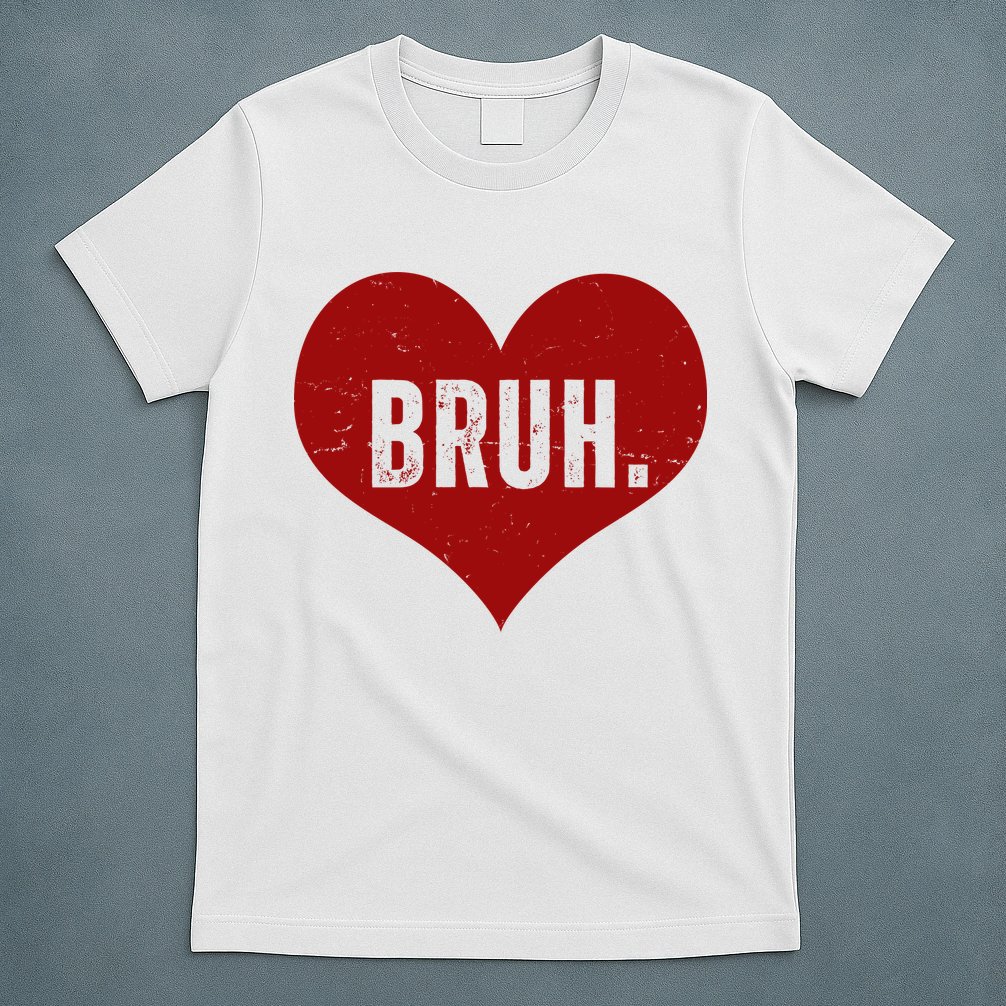 Bruh Meme Funny Valentine T-Shirt