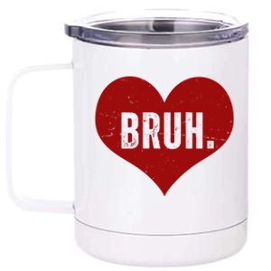 Bruh Meme Funny Valentine 12 oz Stainless Steel Tumbler Cup