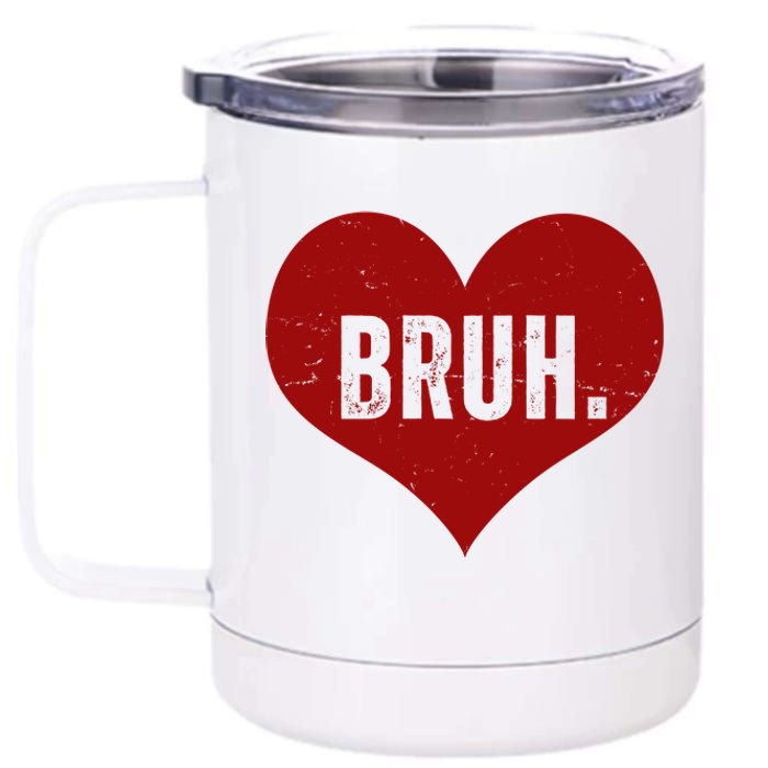 Bruh Meme Funny Valentine 12 oz Stainless Steel Tumbler Cup