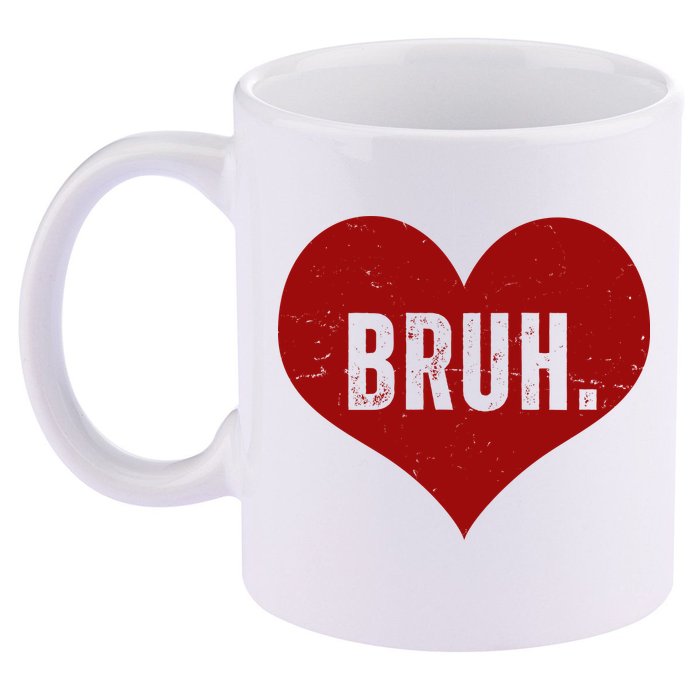 Bruh Meme Funny Valentine 11oz C Handle Ceramic Mug