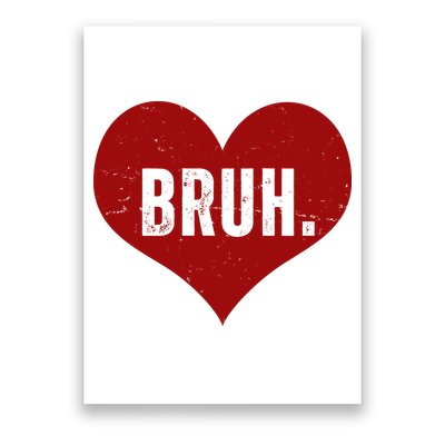 Bruh Meme Funny Valentine Poster