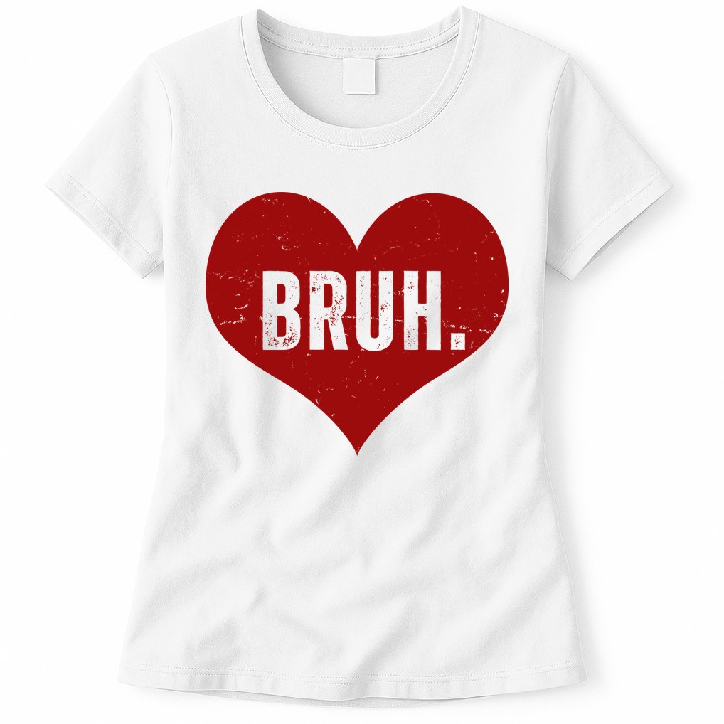 Bruh Meme Funny Valentine Womens T-Shirt