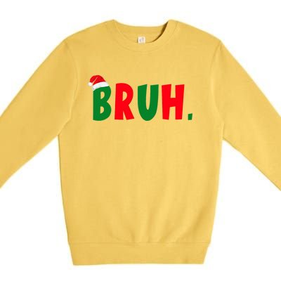 Bruh Meme Funny Christmas Saying Bro Greeting Premium Crewneck Sweatshirt