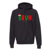 Bruh Meme Funny Christmas Saying Bro Greeting Premium Hoodie