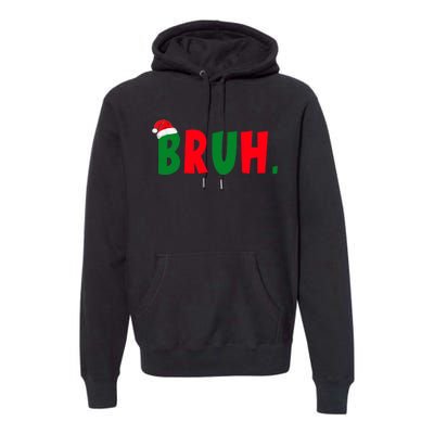 Bruh Meme Funny Christmas Saying Bro Greeting Premium Hoodie