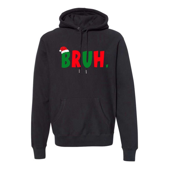 Bruh Meme Funny Christmas Saying Bro Greeting Premium Hoodie