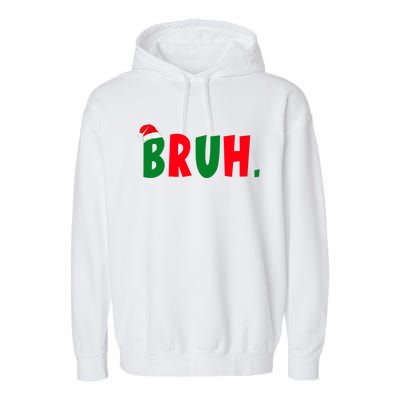 Bruh Meme Funny Christmas Saying Bro Greeting Garment-Dyed Fleece Hoodie