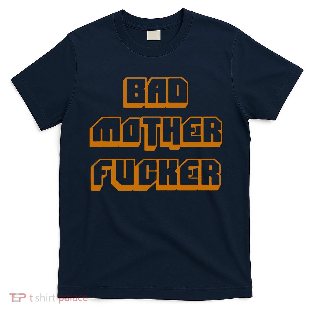 Bad Mother Fucker T-Shirt