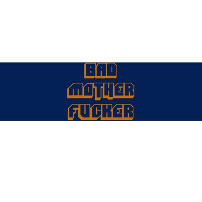 Bad Mother Fucker Bumper Sticker