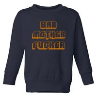 Bad Mother Fucker Toddler Sweatshirt