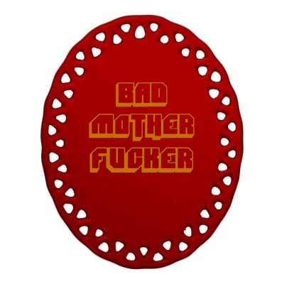 Bad Mother Fucker Ceramic Oval Ornament