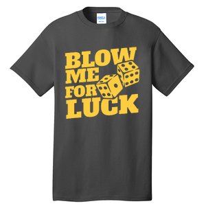 Blow Me For Luck Tall T-Shirt