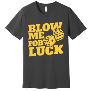 Blow Me For Luck Premium T-Shirt