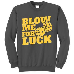 Blow Me For Luck Tall Sweatshirt