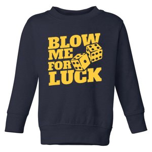 Blow Me For Luck Toddler Sweatshirt