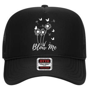 Blow Me Funny Dandelion Plant Flower Lovers Men Women High Crown Mesh Back Trucker Hat