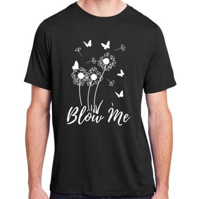 Blow Me Funny Dandelion Plant Flower Lovers Men Women Adult ChromaSoft Performance T-Shirt