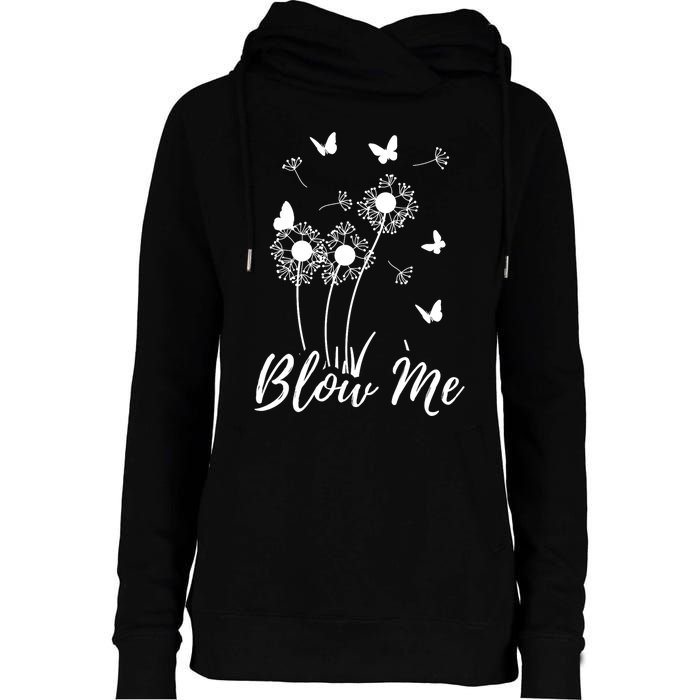 Blow Me Funny Dandelion Plant Flower Lovers Men Women Womens Funnel Neck Pullover Hood