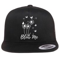 Blow Me Funny Dandelion Plant Flower Lovers Men Women Flat Bill Trucker Hat