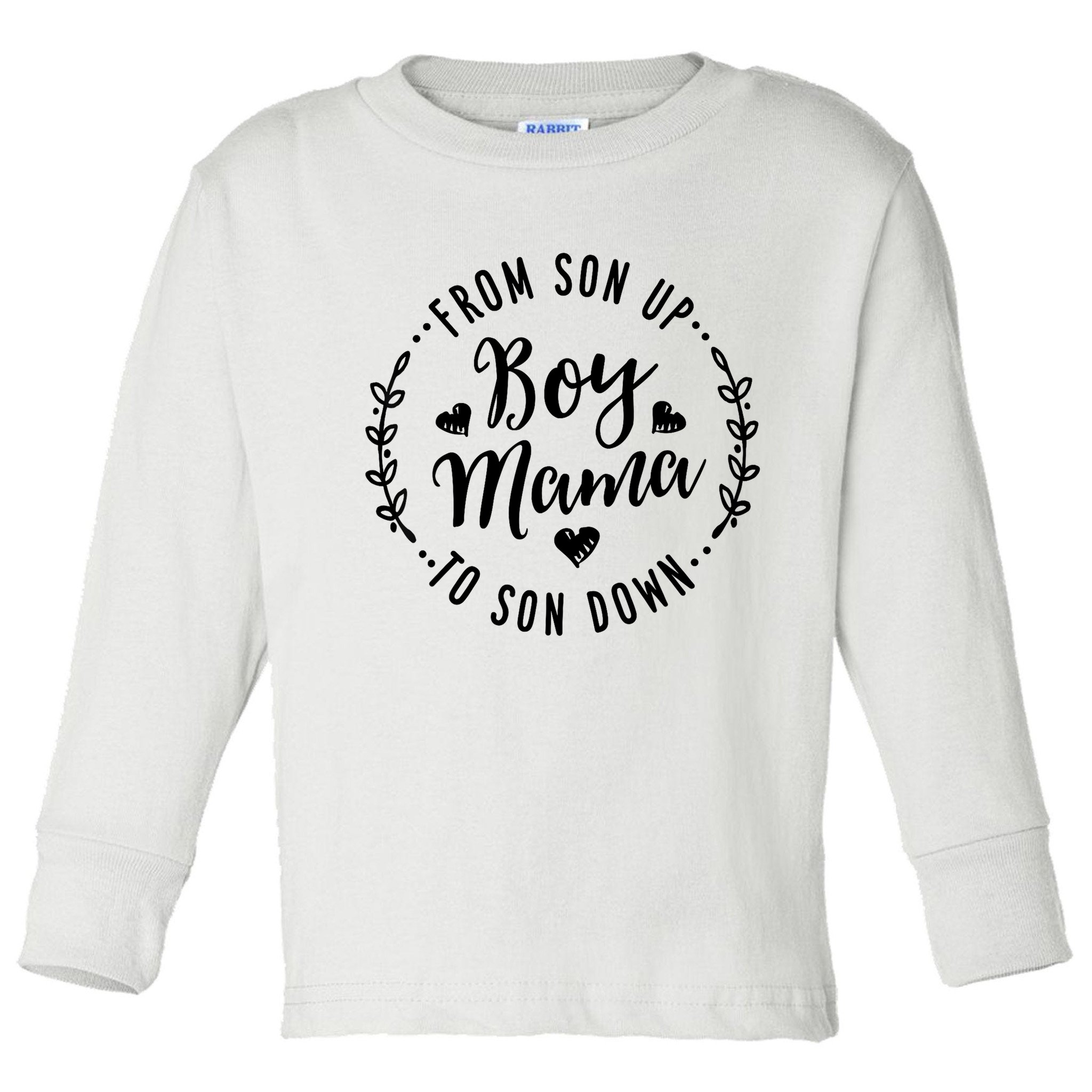 Boy Mama From Son Up To Sun Down Mother's Day Funny Mom Toddler Long Sleeve Shirt