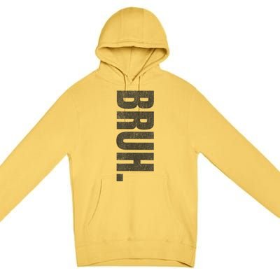 Bruh Meme Funny Saying Brother Greeting Teens Funny Premium Pullover Hoodie