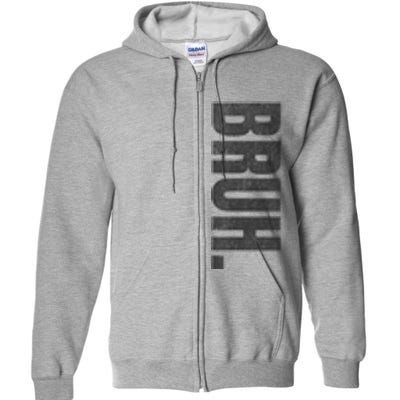 Bruh Meme Funny Saying Brother Greeting Teens Funny Full Zip Hoodie