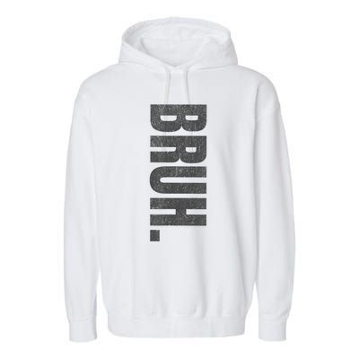 Bruh Meme Funny Saying Brother Greeting Teens Funny Garment-Dyed Fleece Hoodie