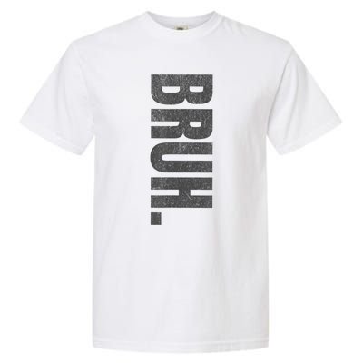 Bruh Meme Funny Saying Brother Greeting Teens Funny Garment-Dyed Heavyweight T-Shirt