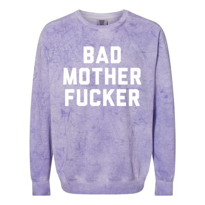 Bad Mother Fucker Obscene Word Swear Workout Top Gift Colorblast Crewneck Sweatshirt