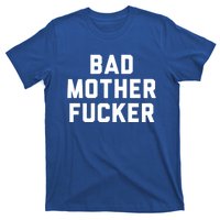 Bad Mother Fucker Obscene Word Swear Workout Top Gift T-Shirt